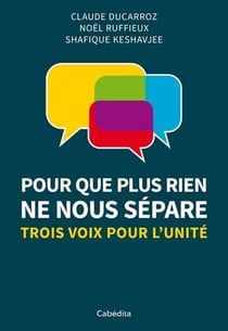Pour que plus rien ne nous sépare - trois voix pour l'unité