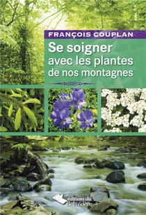 Se soigner avec les plantes de nos montagnes (3e édition)