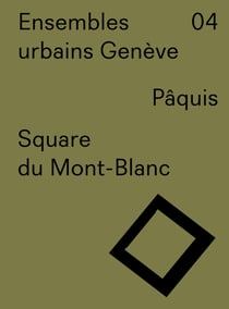 Ensembles urbains Genève Tome 4 - square du Mont-Blanc, Pâquis