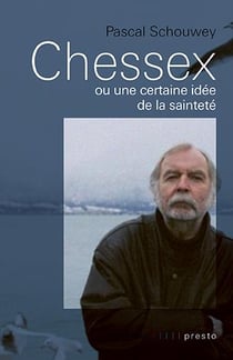 Chessex ou une certaine idée de la sainteté