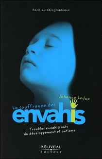La souffrance des envahis - troubles envahissants du développement et autisme
