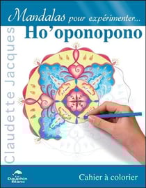 Mandalas pour expérimenter ho'oponopono - cahier à colorier