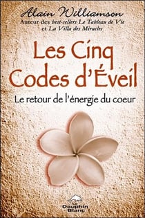 Les cinq codes d'éveil - le retour de l'énergie du coeur