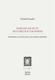 Parlons de nuit, de fureur et de poésie : entretiens sur la lecture et création littéraire
