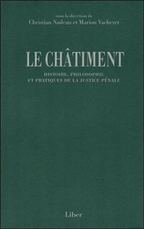 Le Châtiment - Histoire, philosophie et pratiques de la justice pénale