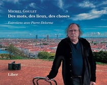 Des mots, des lieux, des choses : Entretiens avec Pierre Delorme