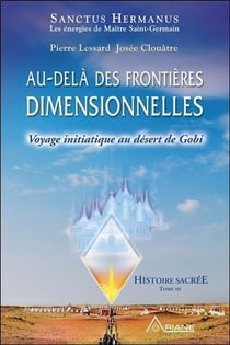 Au-delà des frontières dimensionnelles - voyage initiatique au désert de Gobi - histoire sacrée t.3