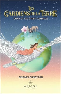 Les gardiens de la Terre : Oona et les êtres lumineux