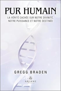 Pur humain : La vérité cachée sur notre divinité, notre puissance et notre destinée