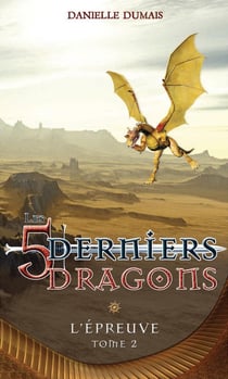 Les 5 derniers dragons t.2 - l'épreuve