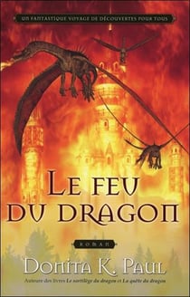 Le dragon de feu t.4 - un fantastique voyage de découvertes pour tous
