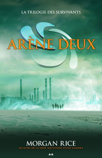 La trilogie des survivants t.2 - arène deux