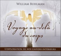 Voyage au-delà du corps - l'exploration de nos univers intérieurs