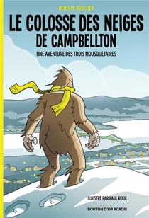 Le colosse des neiges de campbellton: une aventure des trois mousquetaires