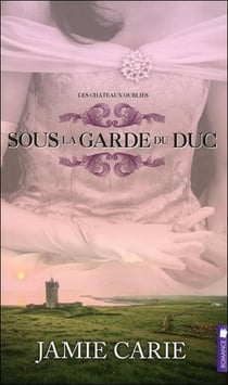 Les châteaux oubliés t.1 - sous la garde du duc