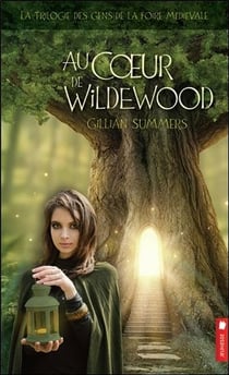 La trilogie des gens de la foire médiévale t.2 - au coeur de wildewood