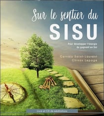 Sur le sentier du Sisu - pour développer l'énergie du gagnant en soi