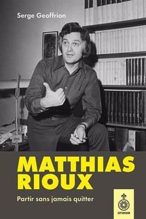 Matthias Rioux : Partir sans jamais quitter