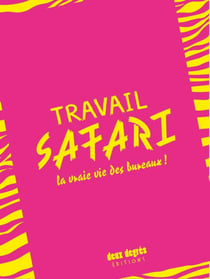 Travail safari - la vraie vie des bureaux