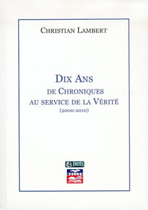 Dix ans de chroniques au service de la vérité (2000-2010)