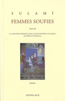 Femmes soufies - la sainteté féminine dans l'hagiographie islamique