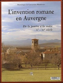 L'invention romane en auvergne - de la poutre à la voûte, xe-xie siècle