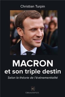 Macron et son triple destin - selon la théorie de l'événementialité