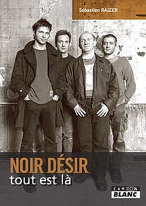 Noir désir - tout est là