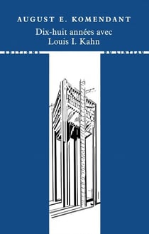 Dix-huit années avec Louis I. Kahn