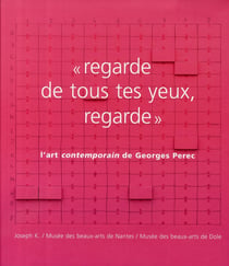 « regarde de tous tes yeux, regarde » - l'art contemporain de Georges Perec