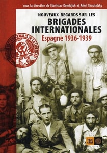 Nouveaux Regards Sur Les Brigades Internationales
