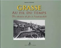 Grasse au fil du temps - du chemin de fer à l'automobile