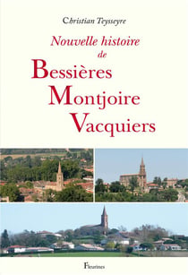 Nouvelle histoire de bessières, montjoire, vacquiers