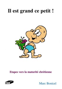 Il est grand ce petit. : Étapes vers la maturité chrétienne