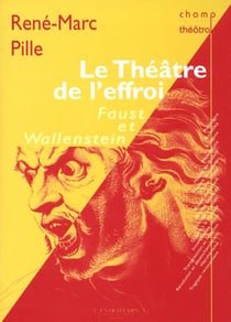 Le théâtre de l'effroi : Lectures croisées du Faust et du Wallenstein
