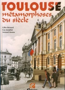 Toulouse métamorphoses du siècle