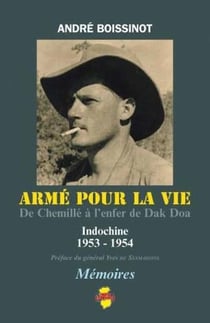 Armé pour la vie : de Chemillé à l'enfer de Dak Doa : Indochine, 1953-1954