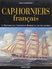 Cap-horniers francais t.2 - histoire de l'armement bordes et de ses navires