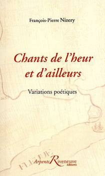 Chants de l'heur et d'ailleurs - variations poétiques