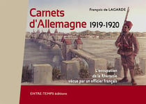 Carnets d'Allemagne, 1919-1920 - l'occupation de la Rhénanie vécue par un officier français