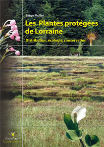 Les plantes protégées de lorraine - distribution, écologie, conservation