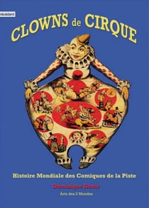 Clowns de cirque - histoire mondiale des comiques de la piste