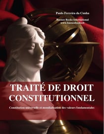 Traite de droit constitutionnel : Constitution Universelle et Mondialisation des Valeurs Fondamentales