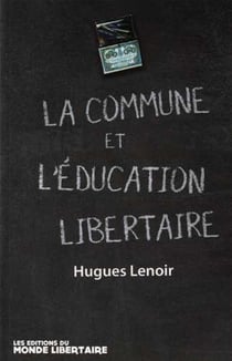 La commune de Paris et l'éducation - Guillaume, pionnier d'une pédagogie émancipatrice - écrits et pensées libertaires