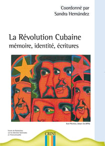 La révolution cubaine - mémoire, identités, écritures