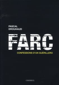Farc - confessions d'un guérillero
