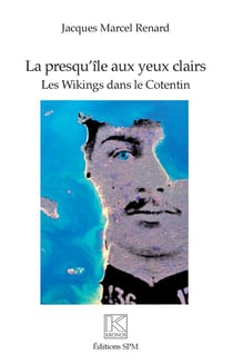 La presqu'île aux yeux clairs - les Wikings dans le Cotentin