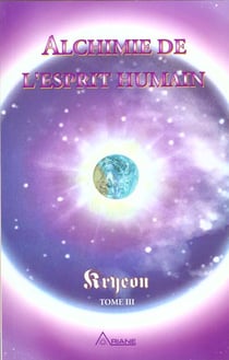 Kryeon t.3 - alchimie de l'esprit humain
