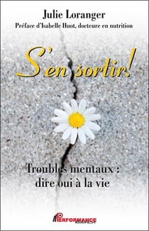 S'en sortir ! troubles mentaux : dire oui à la vie