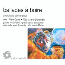 Ballades a boire - anthologie oenologique